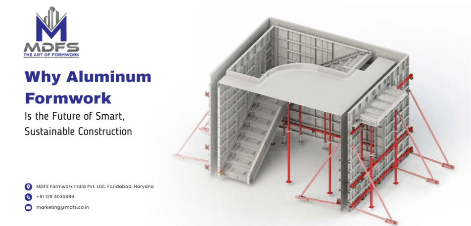 Why Aluminum Formwork Is the Future of Smart, Sustainable Construction