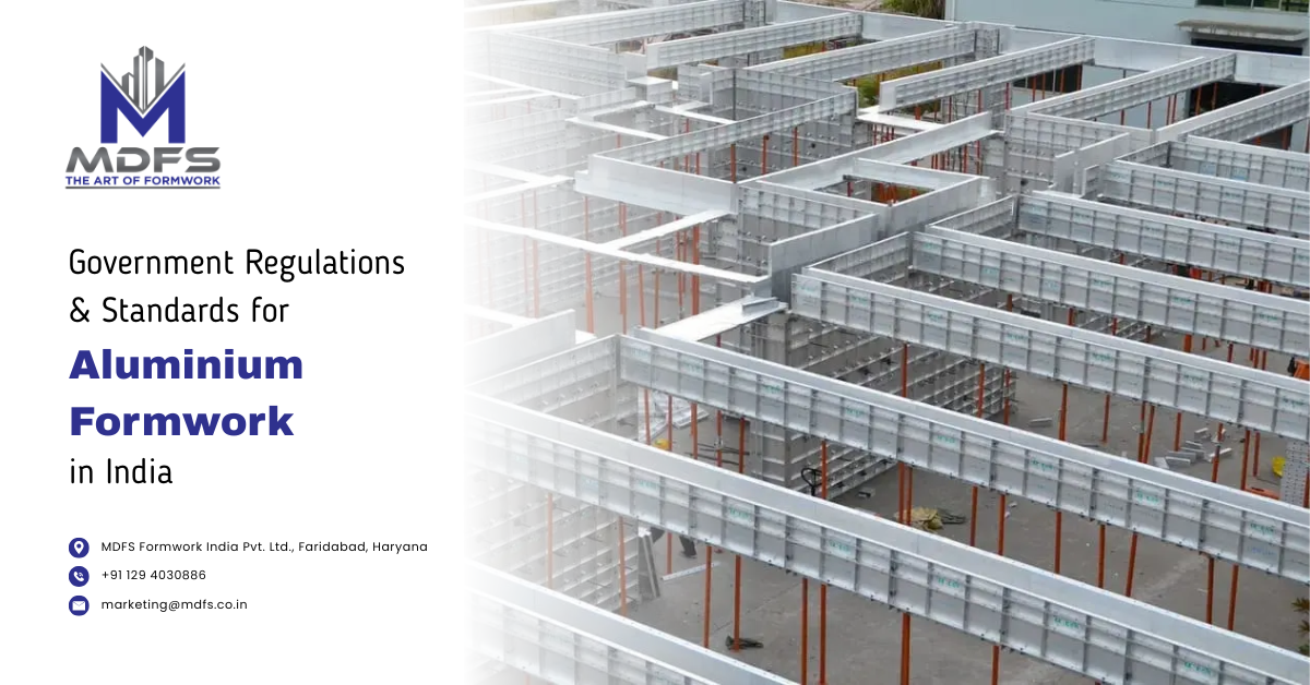 Government regulations and standards for aluminium formwork in India by leading aluminium formwork providers