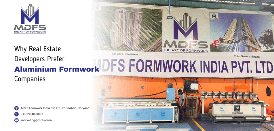 Real estate developers using modern systems from aluminium formwork companies for residential and commercial projects